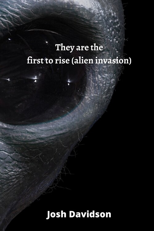 They are the first to rise (alien invasion) (Paperback)