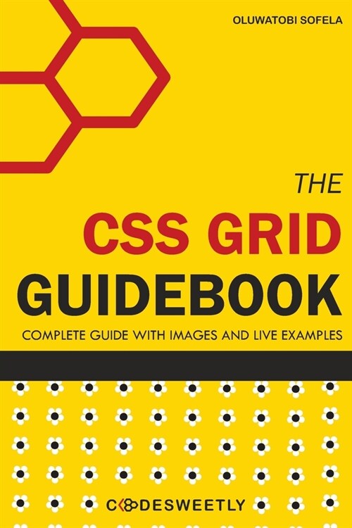 The CSS Grid Guidebook: All You Need to Understand the Grid Layout Module in CSS (Paperback)