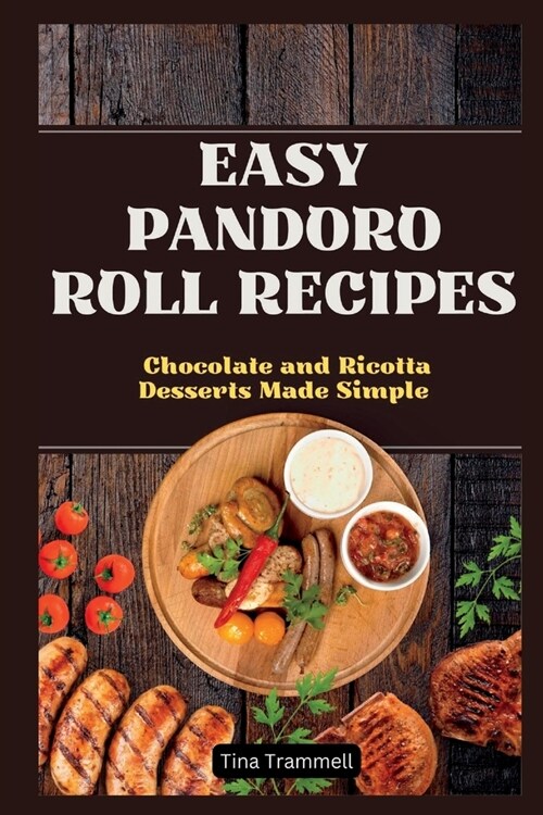 Easy Pandoro Roll Recipes: Easy recipes for weeks worth of food (Paperback)