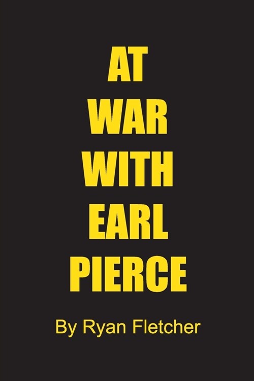 At War With Earl Pierce (Paperback)