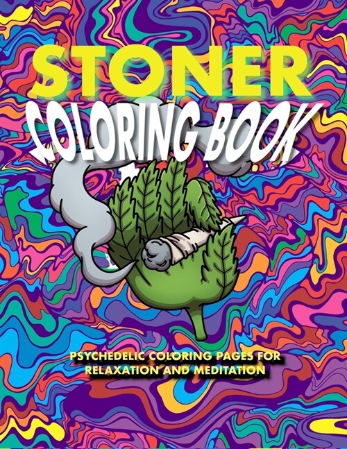 Stoner Coloring Book: Psychedelic Coloring Pages for Stress Relief and Meditation (Paperback)