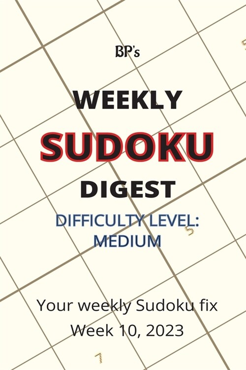 Bps Weekly Sudoku Digest - Difficulty Medium - Week 10, 2023 (Paperback)