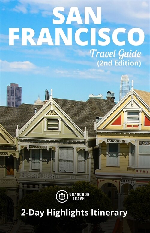 San Francisco Travel Guide (Unanchor): 2-Day Highlights Itinerary (Paperback)