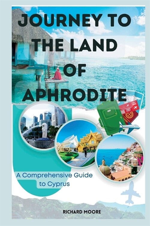 Journey to the Land of Aphrodite: A Comprehensive Guide to Cyprus (Paperback)