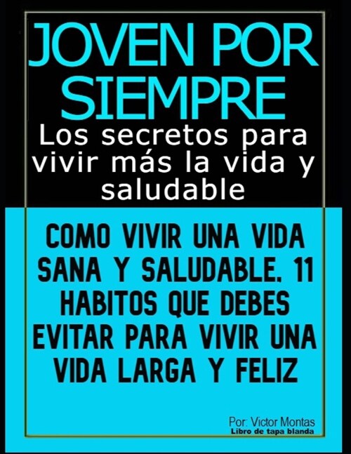 Joven por siempre: Los secretos para vivir m? la vida y saludable (Paperback)