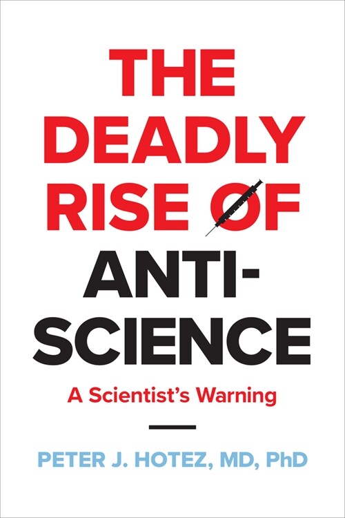 Deadly Rise of Anti-Science: A Scientists Warning (Hardcover)