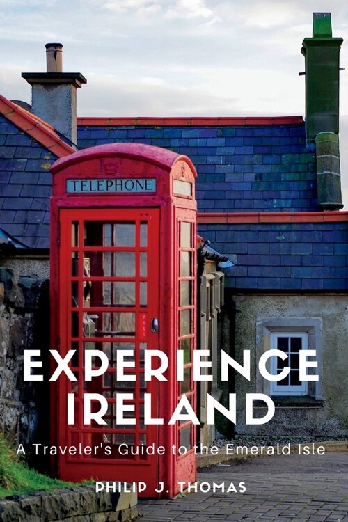 Experience Ireland: A Travelers Guide to the Emerald Isle (Paperback)