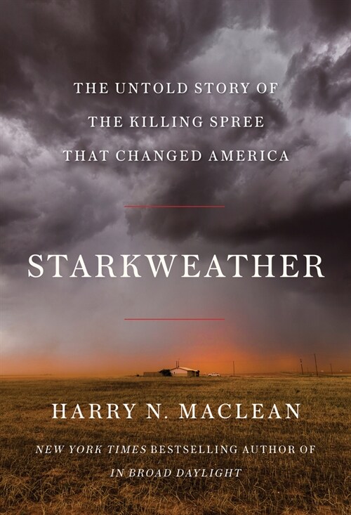 Starkweather: The Untold Story of the Killing Spree That Changed America (Hardcover)