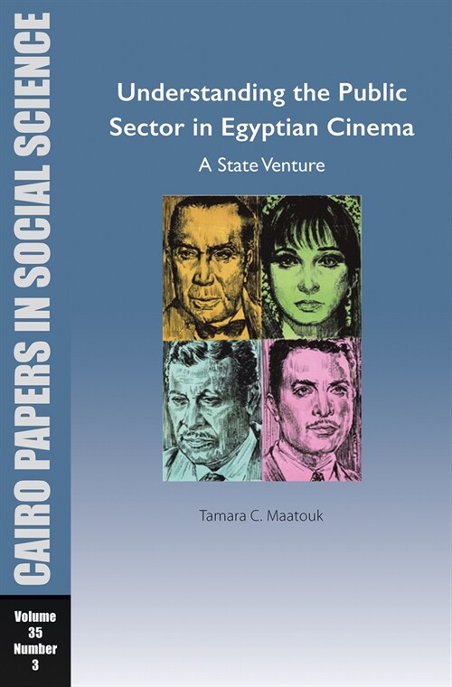 Understanding the Public Sector in Egyptian Cinema: A State Venture: Cairo Papers in Social Science Vol. 35, No. 3 (Paperback)