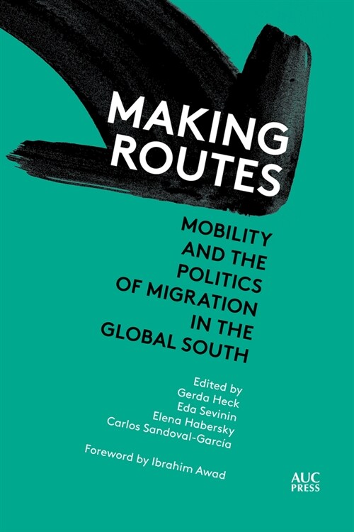 Making Routes: Mobility and Politics of Migration in the Global South (Hardcover)