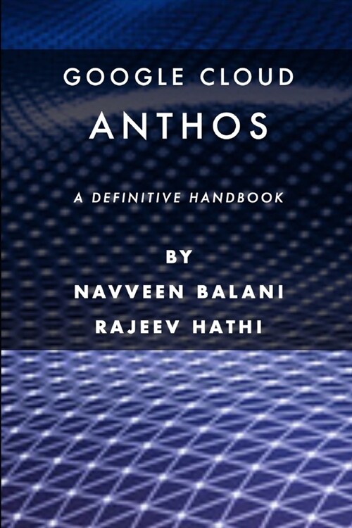 Google Cloud Anthos: A Definitive Handbook (Paperback)