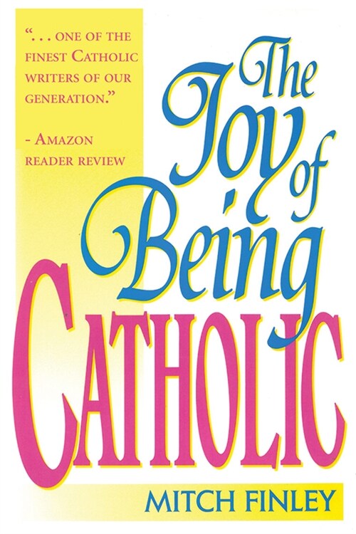 The Joy of Being Catholic (Paperback)