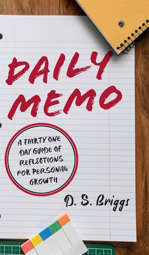 Daily Memos: A Thirty One Day Guide of Reflections for Personal Growth (Hardcover)