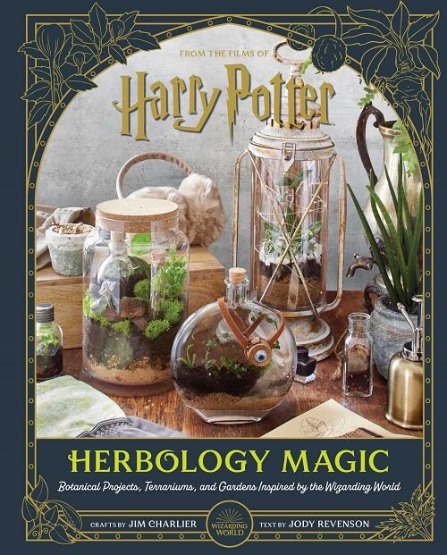 Harry Potter: Herbology Magic: Botanical Projects, Terrariums, and Gardens Inspired by the Wizarding World (Hardcover)