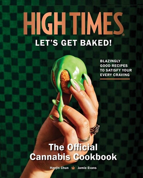 High Times: Lets Get Baked!: The Official Cannabis Cookbook (Hardcover)