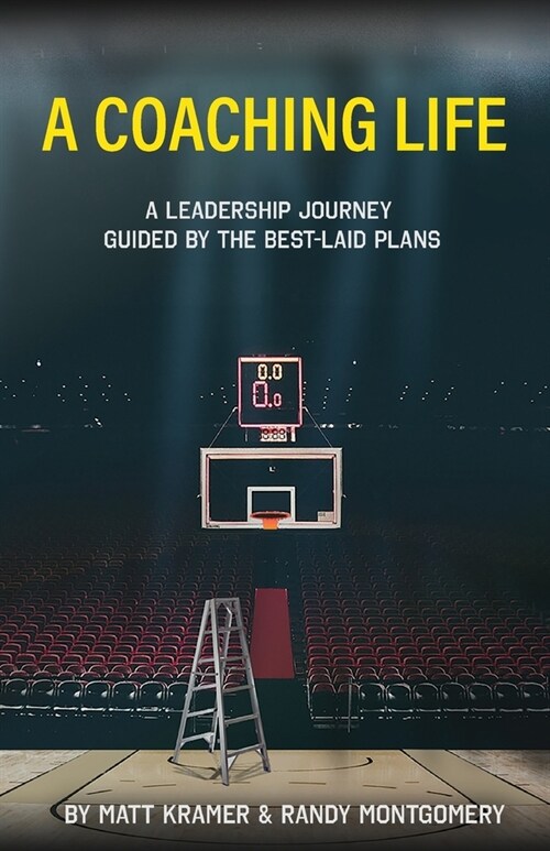 A Coaching Life: A Leadership Journey Guided by The Best-Laid Plans (Paperback)