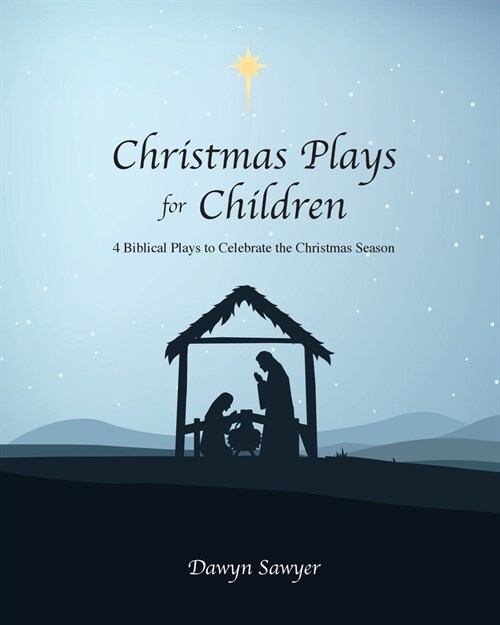 Christmas Plays for Children: 4 Biblical Plays to Celebrate the Christmas Season (Paperback)