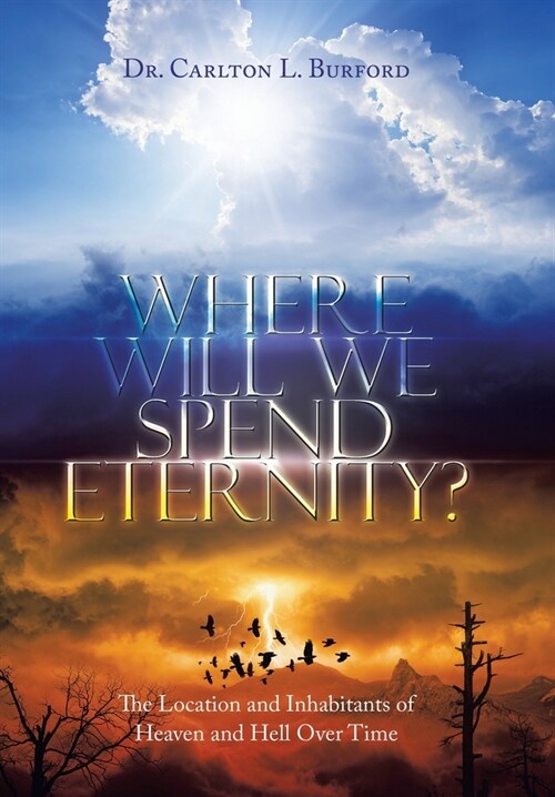 Where Will We Spend Eternity?: The Location and Inhabitants of Heaven and Hell over Time (Hardcover)