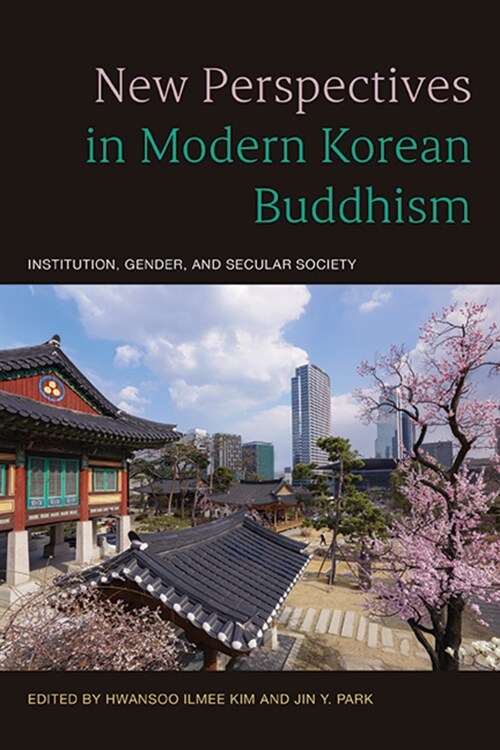 New Perspectives in Modern Korean Buddhism: Institution, Gender, and Secular Society (Paperback)