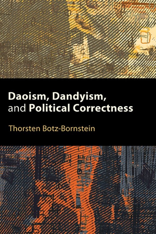 Daoism, Dandyism, and Political Correctness (Hardcover)