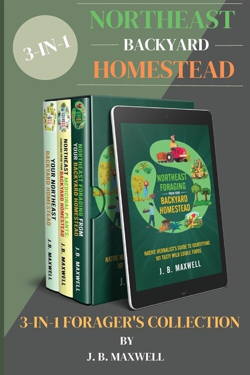 Northeast Backyard Homestead 3-In-1 Foragers Collection: Your Northeast Backyard Homestead + Northeast Foraging + Northeast Medicinal Plants - The #1 (Paperback)