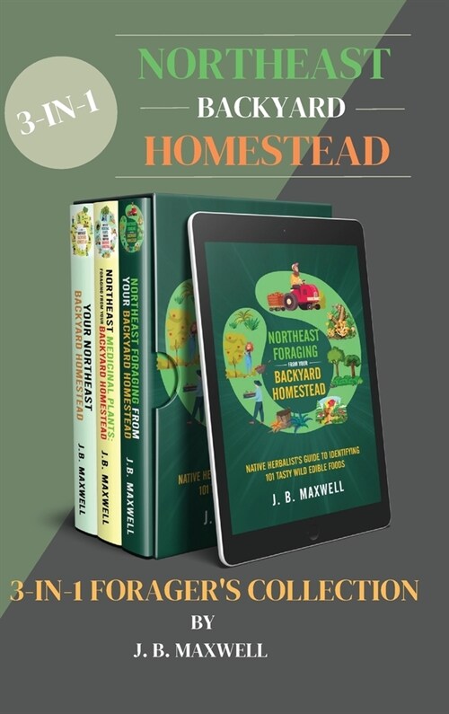 Northeast Backyard Homestead 3-In-1 Foragers Collection: Your Northeast Backyard Homestead + Northeast Foraging + Northeast Medicinal Plants - The #1 (Hardcover)