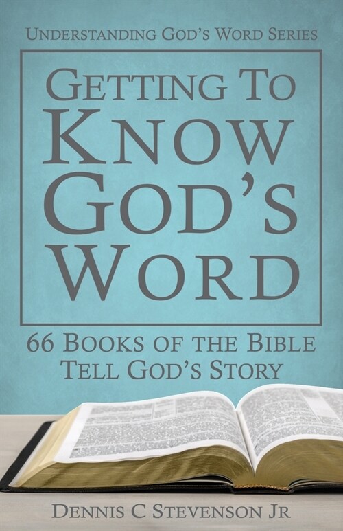 Getting to Know Gods Word: How 66 Books of the Bible Tell Gods Story (Paperback)