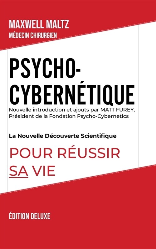 Psycho-Cybern?ique ?ition Deluxe: La Nouvelle D?ouverte Scientifique pour R?ssir Sa Vie (Hardcover)