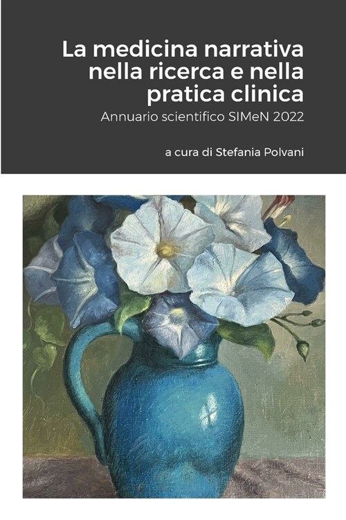 La medicina narrativa nella ricerca e nella pratica clinica: Annuario scientifico SIMeN 2022 (Paperback)