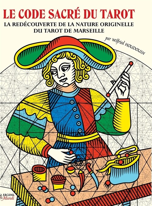LE CODE SACR?DU TAROT La Red?ouverte De La Nature Originelle Du Tarot De Marseille (Hardcover)