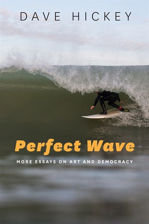 Perfect Wave: More Essays on Art and Democracy (Paperback)