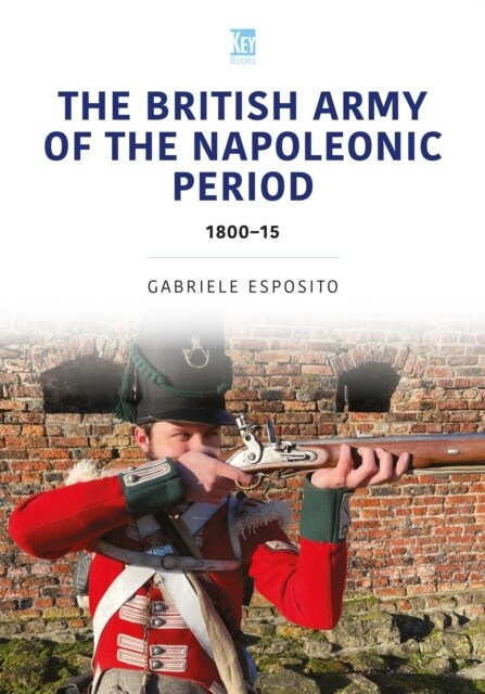 The British Army of the Napoleonic Wars : 1800–15 (Paperback)