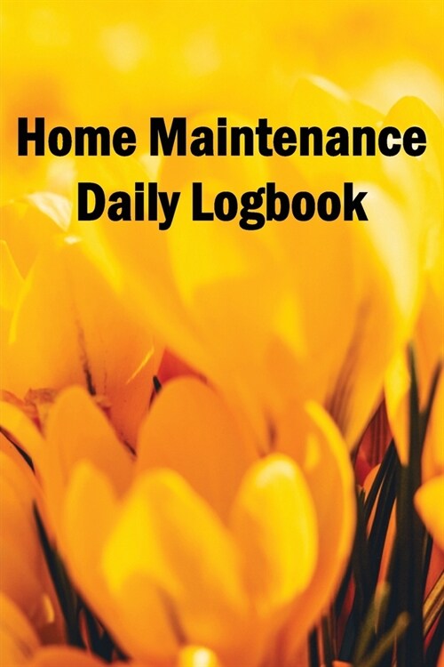 Home Maintenance Daily Logbook: Handyman Tracker To Record of Maintenance for Date, Phone, Sketch Detail, System Appliance (Paperback)