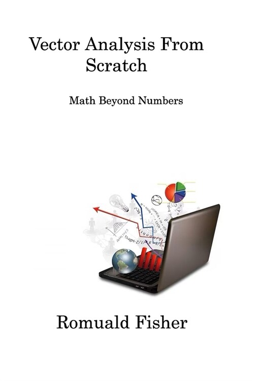 Vector Analysis from Scratch: Math Beyond Numbers (Paperback)