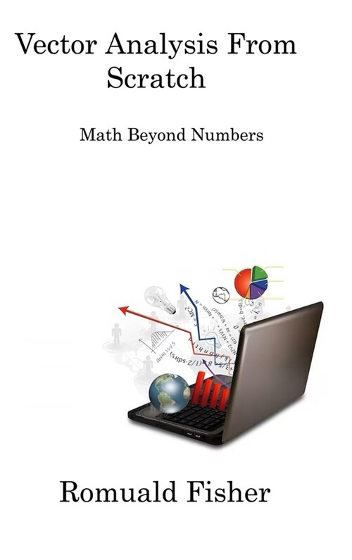 Vector Analysis from Scratch: Math Beyond Numbers (Hardcover)