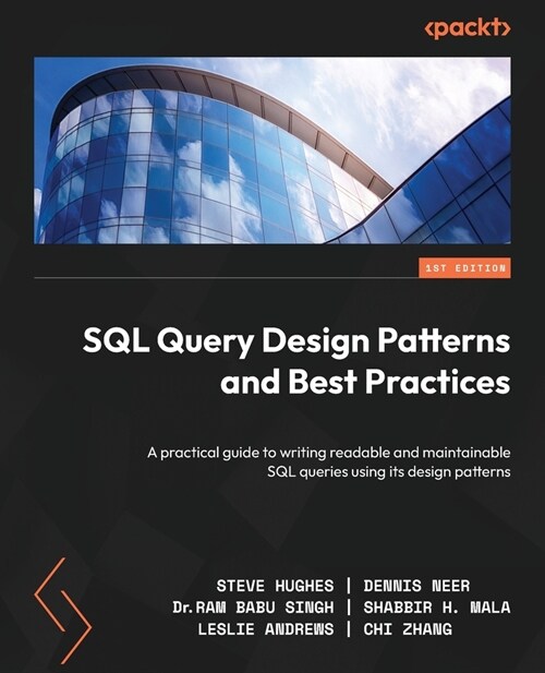 SQL Query Design Patterns and Best Practices: A practical guide to writing readable and maintainable SQL queries using its design patterns (Paperback)