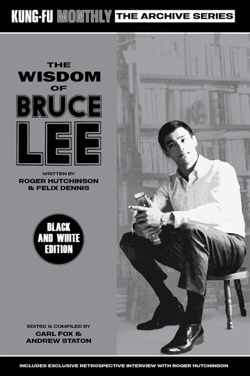 The Wisdom of Bruce Lee (Kung-Fu Monthly Archive Series) Mono Edition (Paperback)