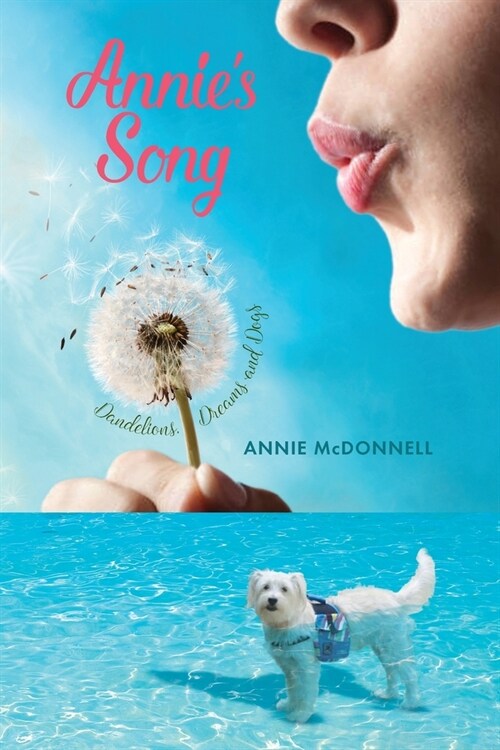 Annies Song: Dandelions, Dreams and Dogs (Paperback)