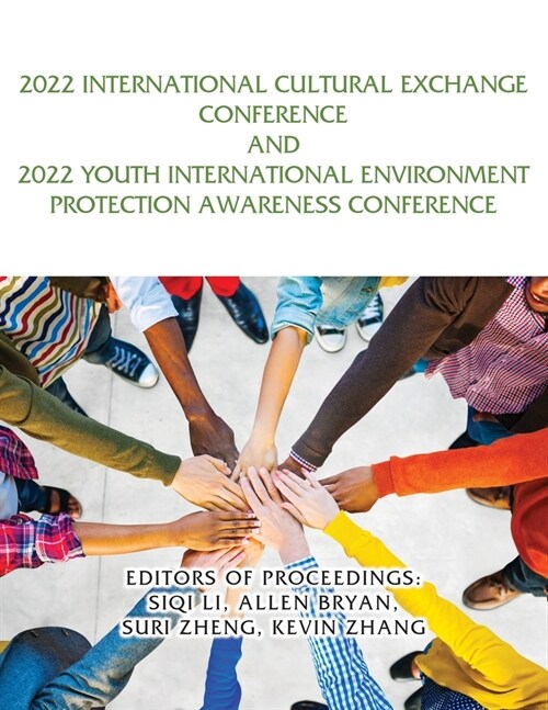 2022 International Cultural Exchange Conference and 2022 Youth International Environment Protection Awareness Conference (Paperback)