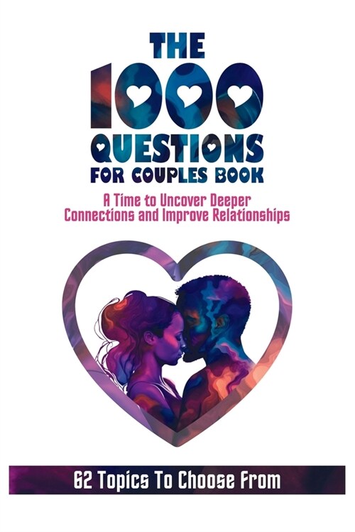 The 1000 Questions for Couples Book: Deep Questions for Couples To Reconnect and Improve Relationship. Questions for Married Couples or to Ask your Sp (Paperback)