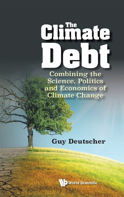 Climate Debt, The: Combining the Science, Politics and Economics of Climate Change (Hardcover)