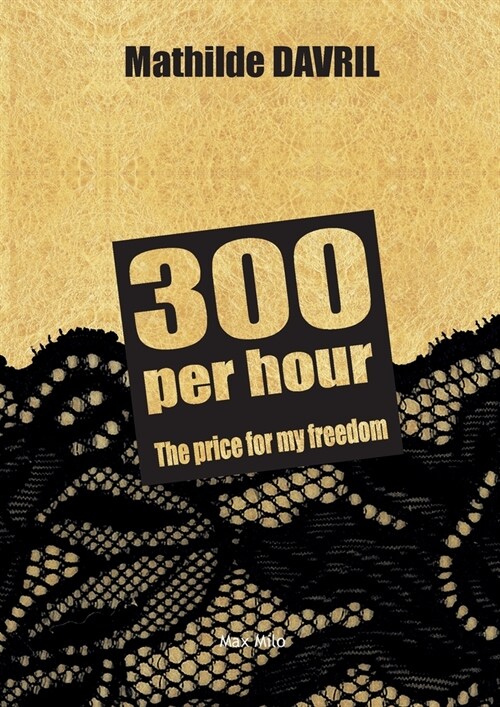 300 per hour: The price for my freedom (Paperback, Max Milo Editio)