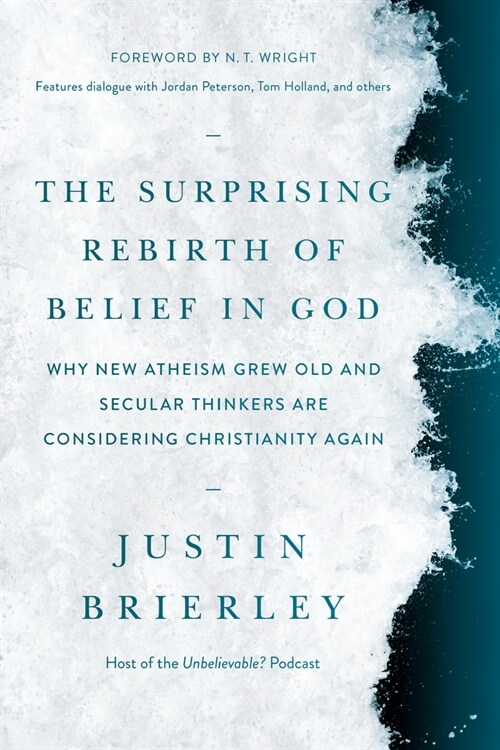 The Surprising Rebirth of Belief in God: Why New Atheism Grew Old and Secular Thinkers Are Considering Christianity Again (Paperback)