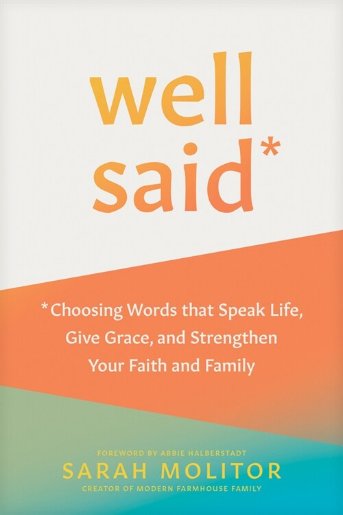 Well Said: Choosing Words That Speak Life, Give Grace, and Strengthen Your Faith and Family (Paperback)