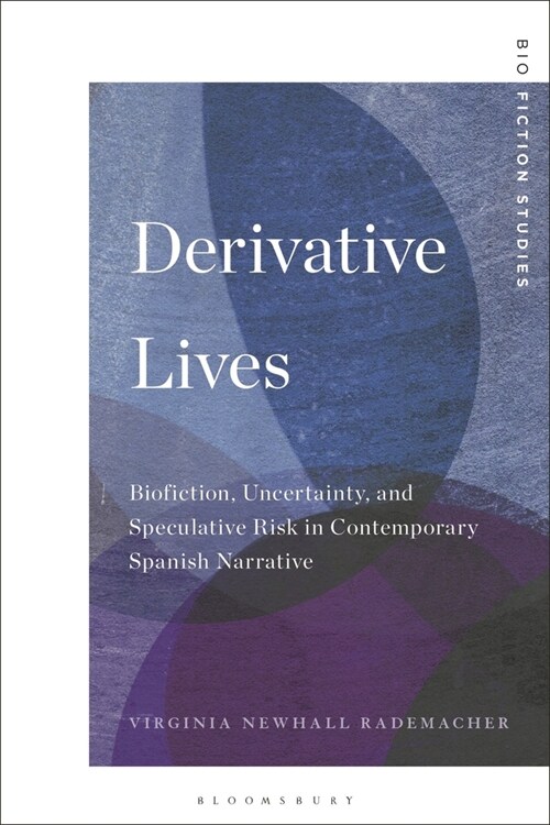 Derivative Lives: Biofiction, Uncertainty, and Speculative Risk in Contemporary Spanish Narrative (Paperback)