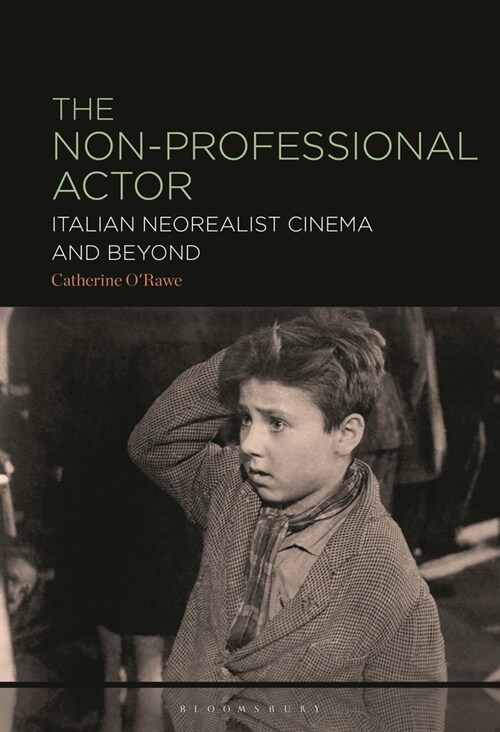 The Non-Professional Actor: Italian Neorealist Cinema and Beyond (Hardcover)