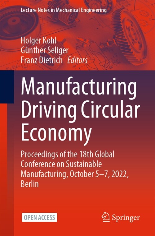 Manufacturing Driving Circular Economy: Proceedings of the 18th Global Conference on Sustainable Manufacturing, October 5-7, 2022, Berlin (Paperback, 2023)