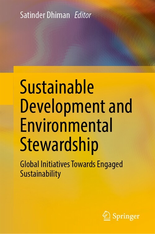 Sustainable Development and Environmental Stewardship: Global Initiatives Towards Engaged Sustainability (Hardcover, 2023)