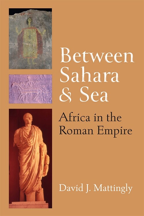 Between Sahara and Sea: Africa in the Roman Empire (Hardcover)