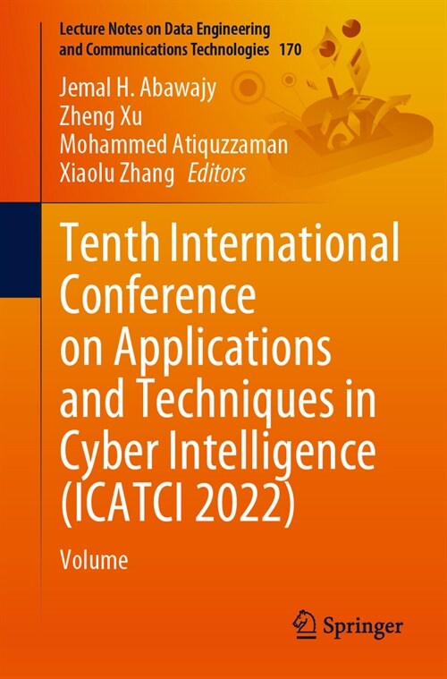 Tenth International Conference on Applications and Techniques in Cyber Intelligence (Icatci 2022): Volume 1 (Paperback, 2023)